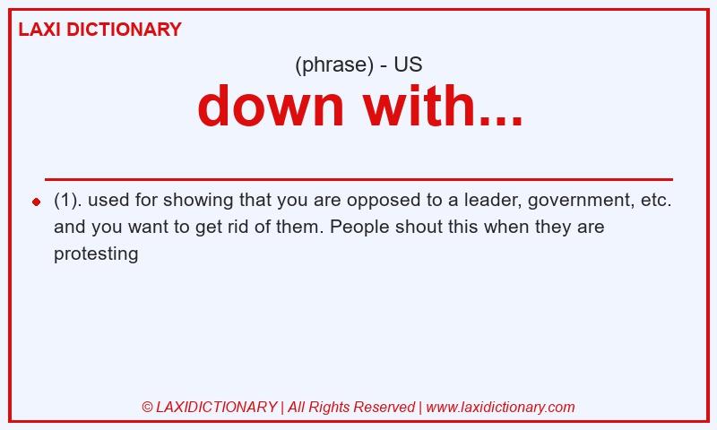 Definition down with... in American English