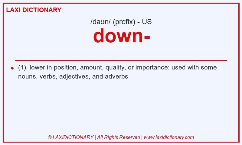 Definition down- in American English
