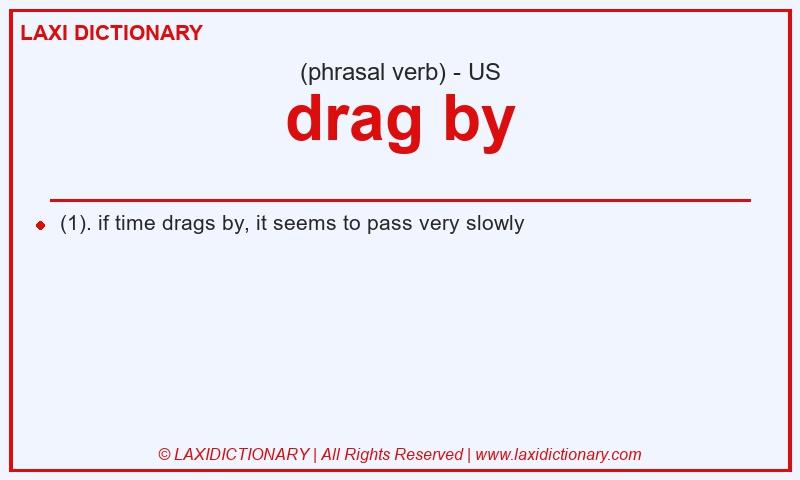 Definition drag by in American English