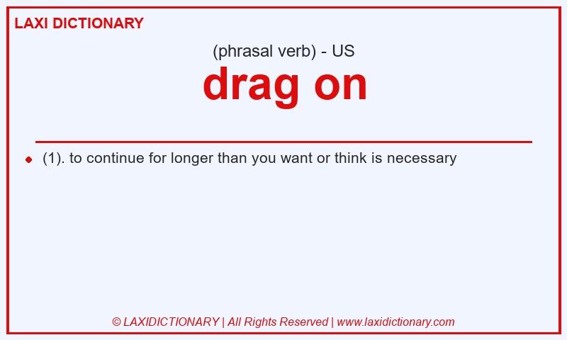 Definition drag on in American English