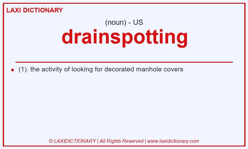 Definition drainspotting in American English