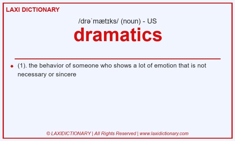 Definition dramatics in American English
