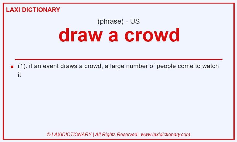 Definition draw a crowd in American English
