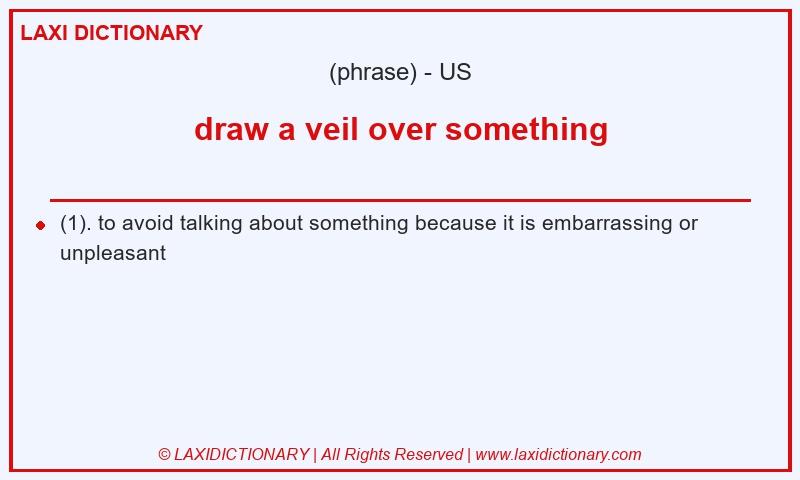 Definition draw a veil over something in American English