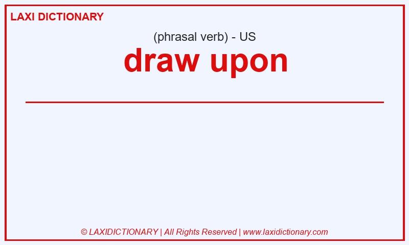 Definition draw upon in American English