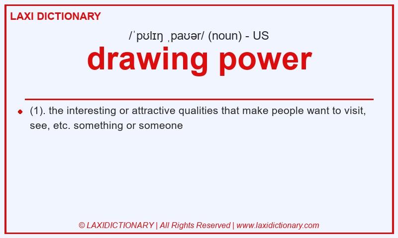 Definition drawing power in American English