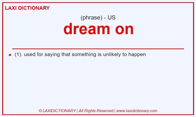 Definition dream on in American English