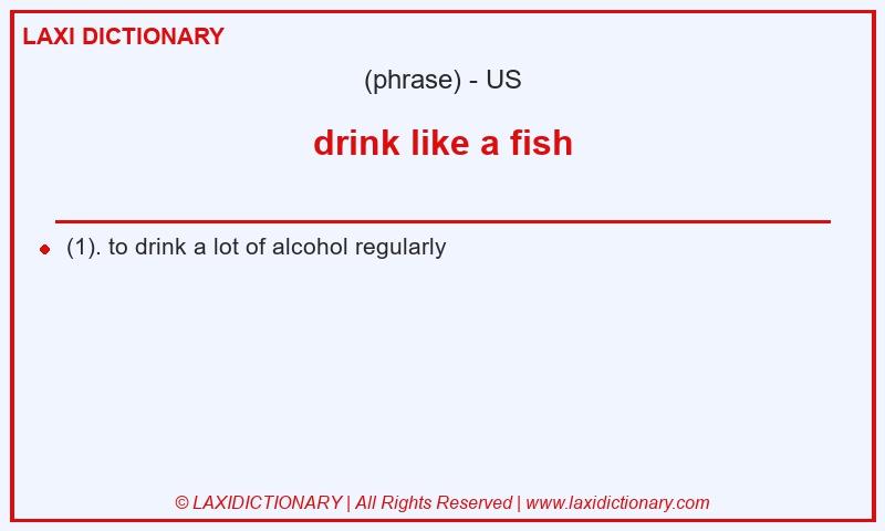 Definition drink like a fish in American English