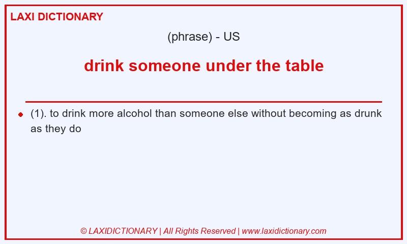 Definition drink someone under the table in American English