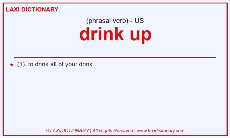 Definition drink up in American English