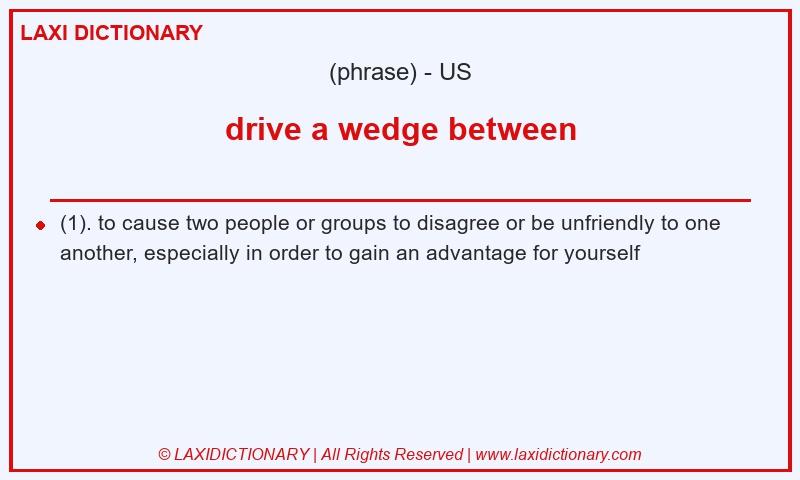 Definition drive a wedge between in American English