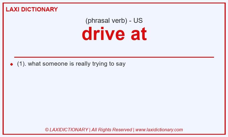 Definition drive at in American English