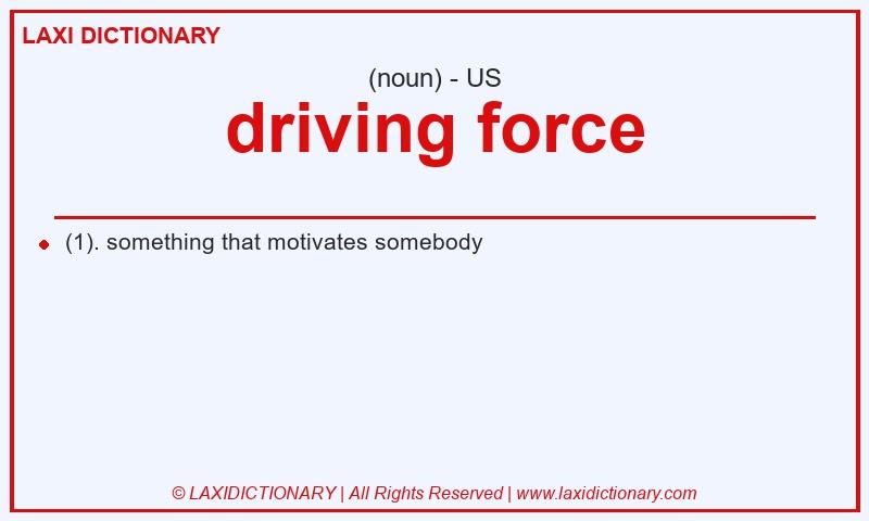 Definition driving force in American English