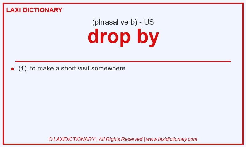 Definition drop by in American English