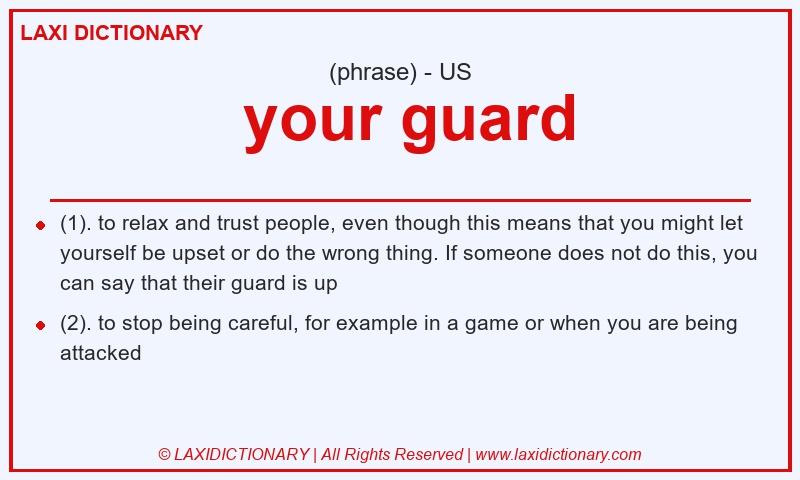 Definition  your guard in American English