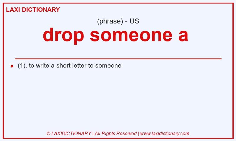 Definition drop someone a  in American English