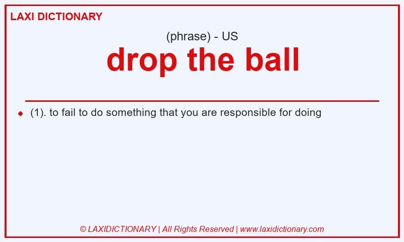 Definition drop the ball in American English