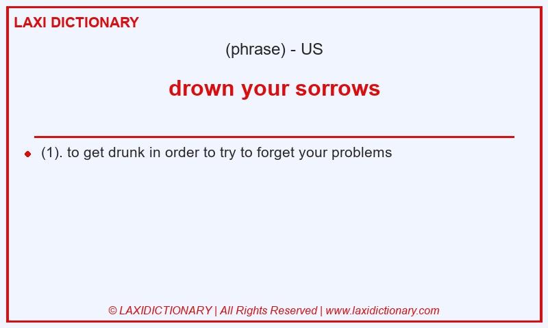 Definition drown your sorrows in American English