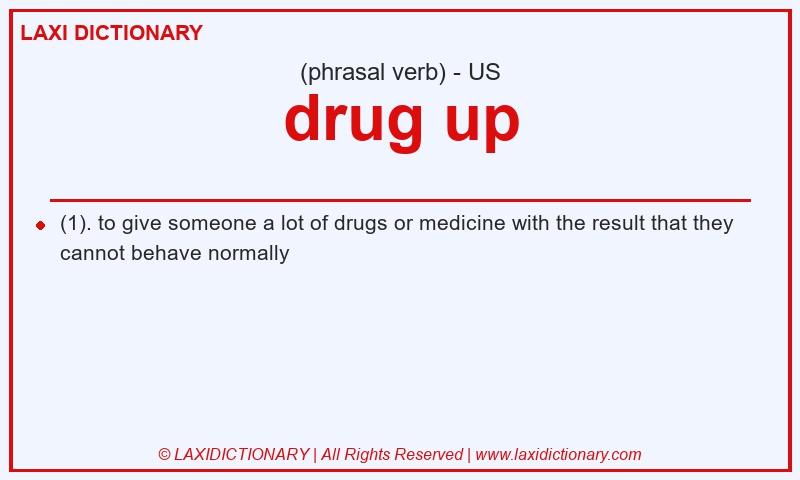 Definition drug up in American English