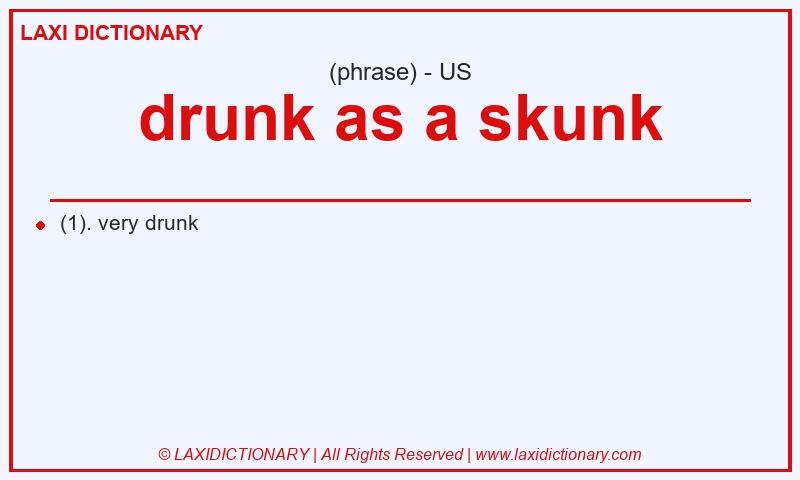 Definition drunk as a skunk in American English