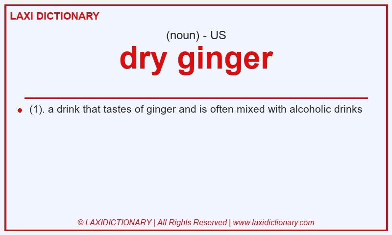 Definition dry ginger in American English