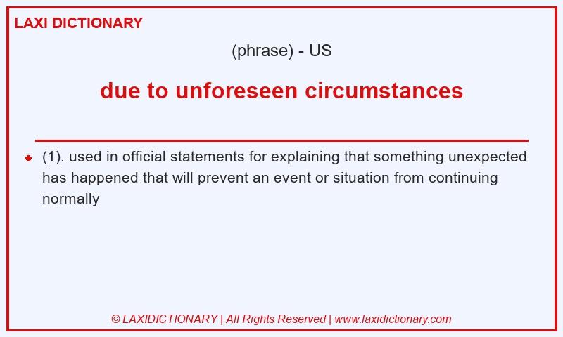 Definition due to unforeseen circumstances in American English