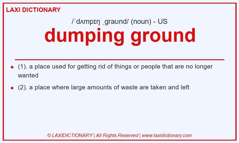 Definition dumping ground in American English