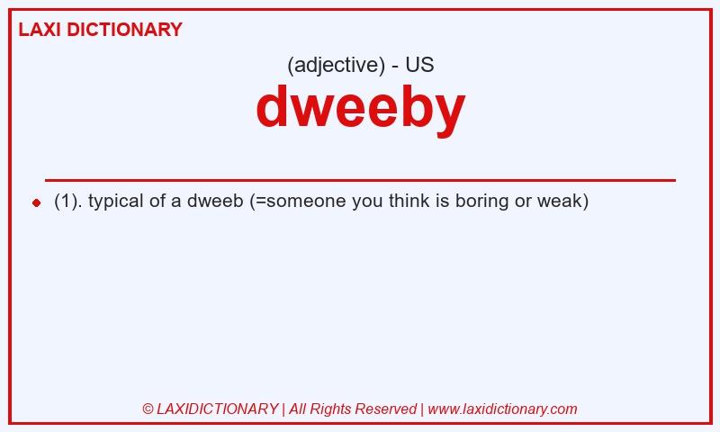 Definition dweeby in American English