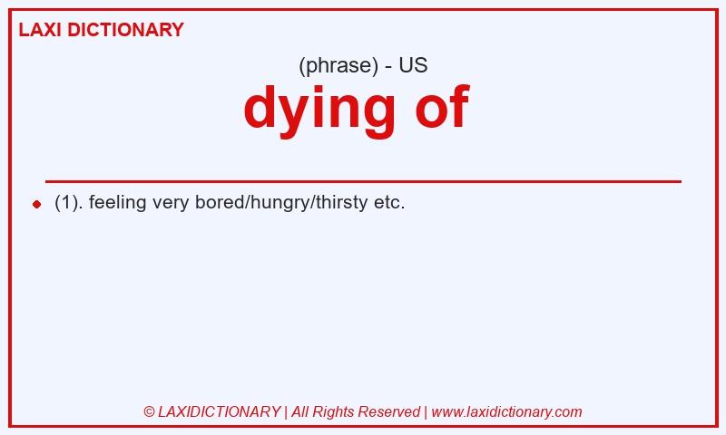 Definition dying of in American English