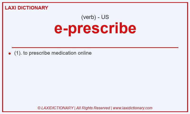 Definition e-prescribe in American English