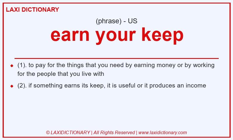Definition earn your keep in American English