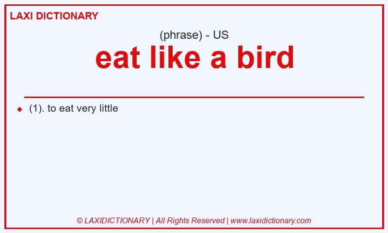 Definition eat like a bird in American English