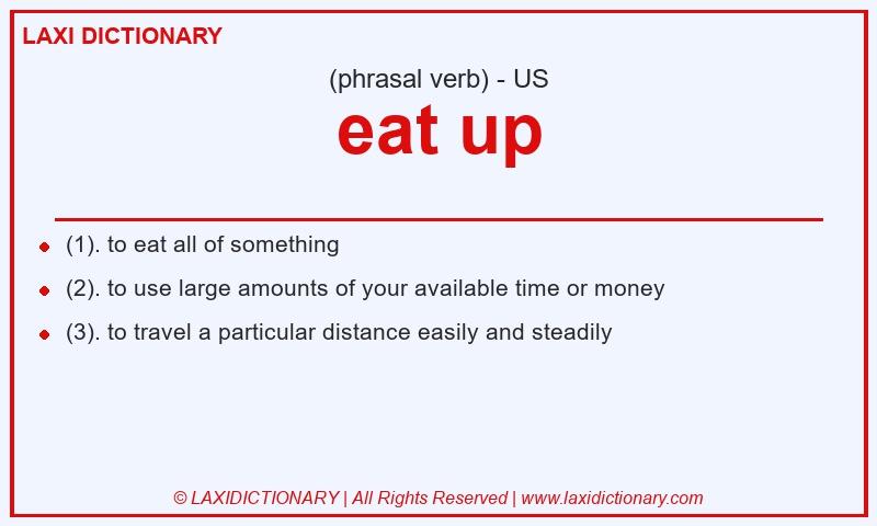 Definition eat up in American English