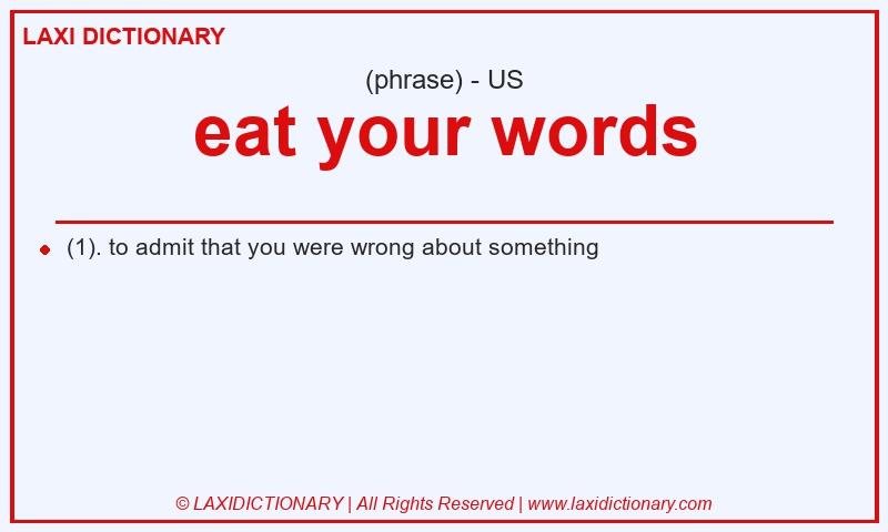 Definition eat your words in American English
