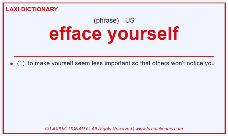Definition efface yourself in American English