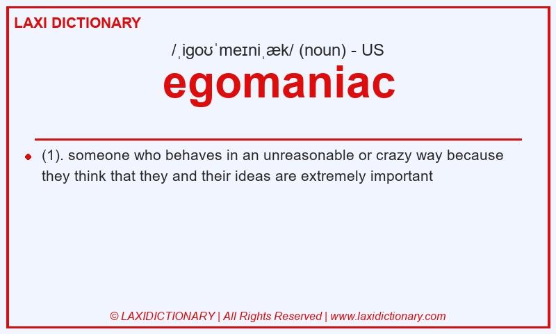 Definition egomaniac in American English