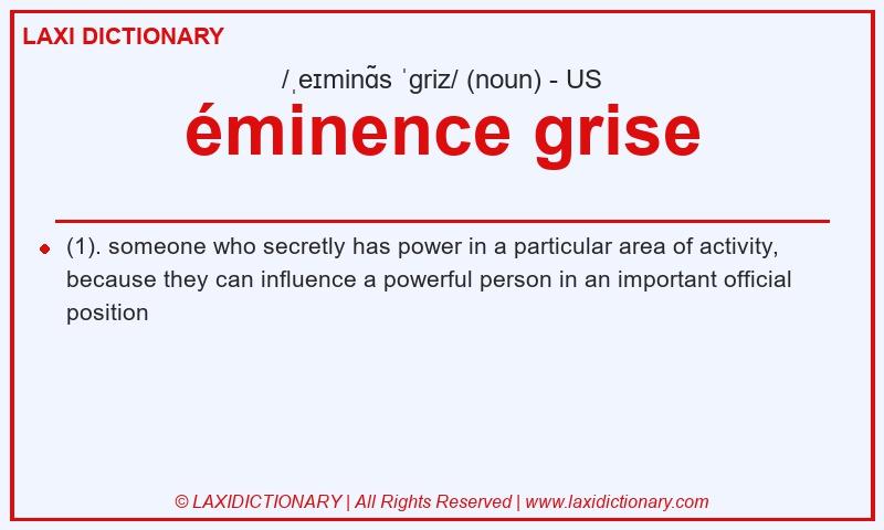Definition éminence grise in American English