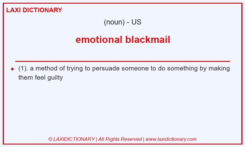 Definition emotional blackmail in American English