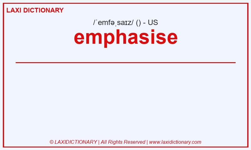 Definition emphasise in American English