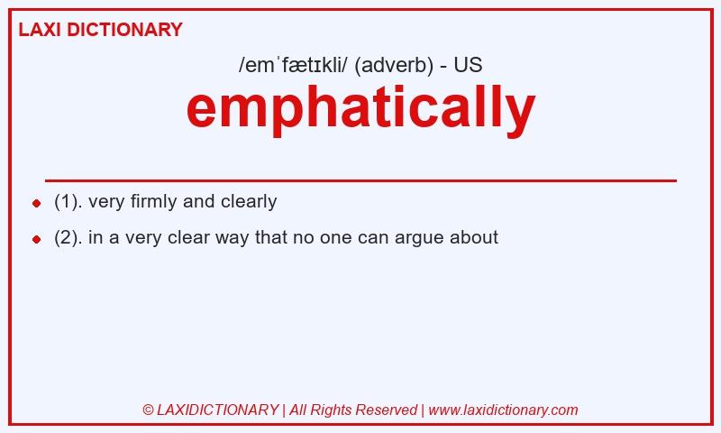 Definition emphatically in American English