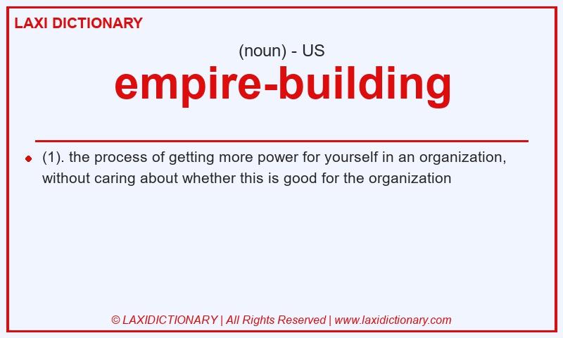Definition empire-building in American English