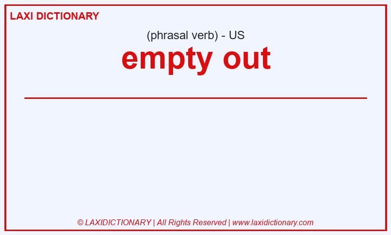 Definition empty out in American English