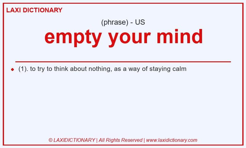 Definition empty your mind in American English
