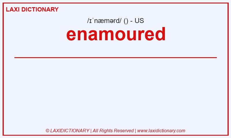Definition enamoured in American English
