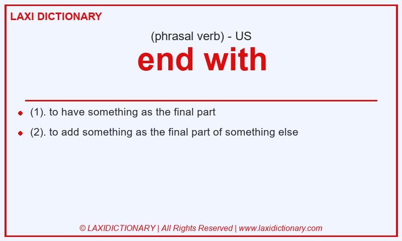 Definition end with in American English
