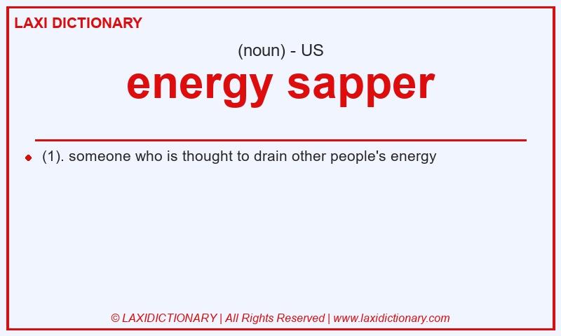 Definition energy sapper in American English