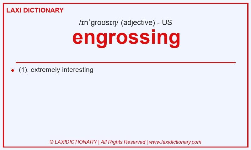 Definition engrossing in American English