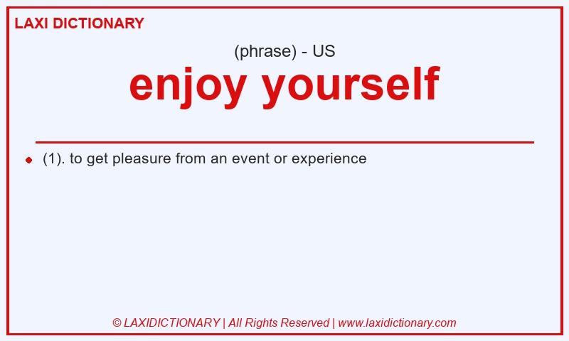 Definition enjoy yourself in American English