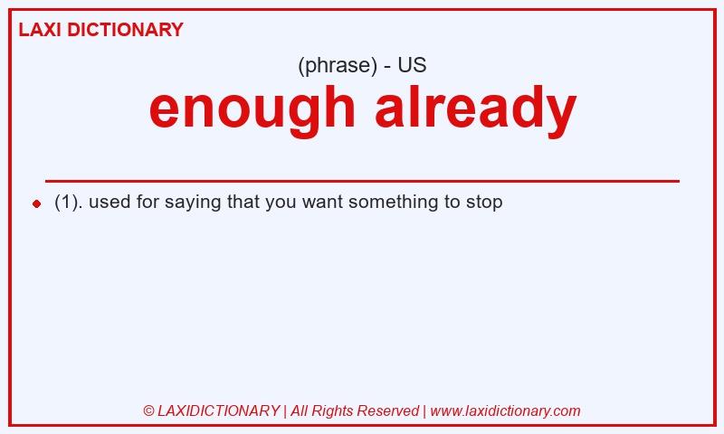 Definition enough already in American English