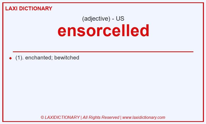 Definition ensorcelled in American English